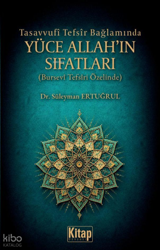Tasavvufi Tefsir Bağlamında Yüce Allah'ın Sıfatları (Bursevi Tefsiri Ö
