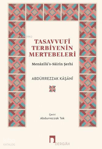 Tasavvufi Terbiyenin Mertebeleri | Abdürrezzak Kâşânî | Dergah Yayınla