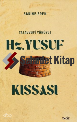 Tasavvufi Yönüyle Hz. Yusuf Kıssası | Sakine Eren | Veciz Yayınları