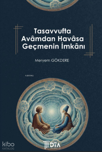 Tasavvufta Avâmdan Havâsa Geçmenin İmkânı