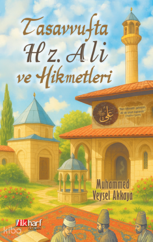 Tasavvufta Hz. Ali ve Hikmetleri | Muhammed Veysel Akkaya | İlkharf Ya