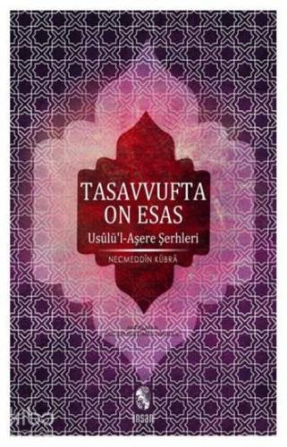 Tasavvufta On Esas; Usulü'l-Aşere Şerhleri | Necmeddin-i Kübra | İnsan
