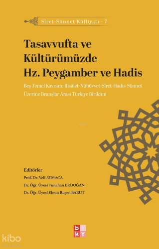 Tasavvufta ve Kültürümüzde Hz. Peygamber ve Hadis;Siret-Sünnet Külliya