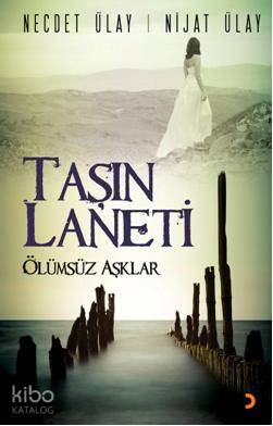 Taşın Laneti; Ölümsüz Aşklar
