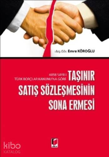 Taşınır Satış Sözleşmesinin Sona Ermesi; 6098 Sayılı Türk Borçlar Kanunu'na Göre