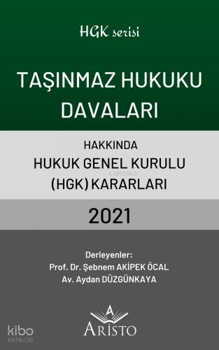 Taşınmaz Hukuku Davaları Hakkında Hukuk Genel Kurulu Kararları 2021