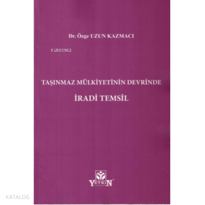 Taşınmaz Mülkiyetinin Devrinde İradi Temsil