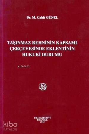 Taşınmaz Rehninin Kapsamı Çerçevesinde Eklentinin Hukuki Durumu | Cahi