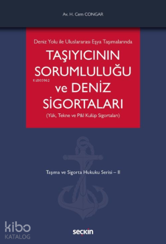 Taşıyıcının Sorumluluğu ve Deniz Sigortaları (Yük, Tekne ve P&I Kulüp 