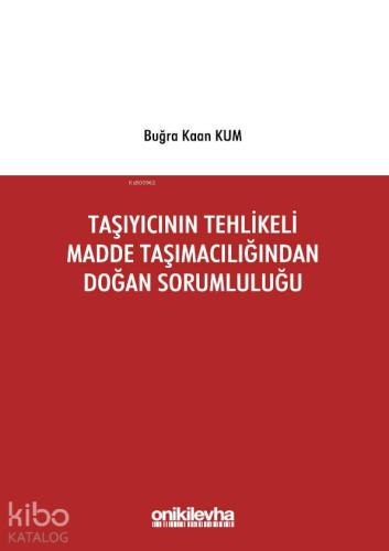 Taşıyıcının Tehlikeli Madde Taşımacılığından Doğan Sorumluluğu