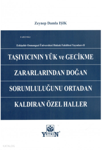 Taşıyıcının Yük ve Gecikme Zararlarından Doğan Sorumluluğunu Ortadan Kaldıran Özel Haller