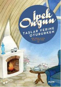 Taşlar Yerine Otururken | İpek Ongun | Alfa Basım Yayım Dağıtım