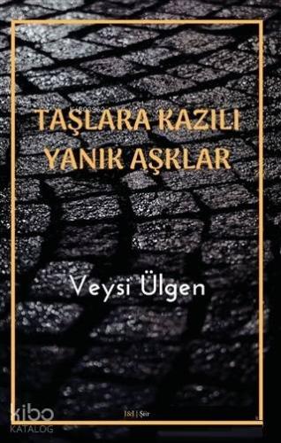 Taşlara Kazılı Yanık Aşklar | Veysi Ülgen | JJ Yayınları