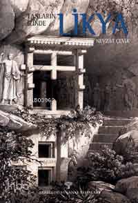 Taşların İzinde Likya | Nevzat Çevik | Arkeoloji ve Sanat Yayınları