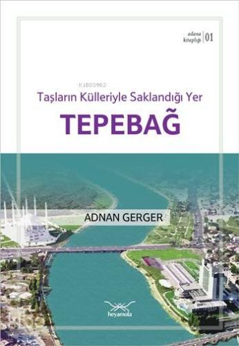 Taşların Külleriyle Saklandığı Yer Tepebağ; Adana Kitaplığı 1