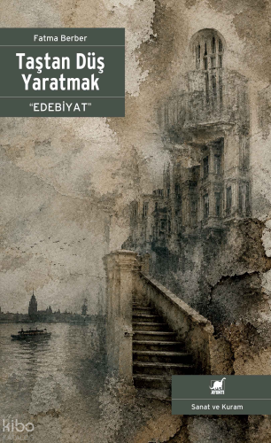 Taştan Düş Yaratmak “Edebiyat” | Fatma Berber | Ayrıntı Yayınları