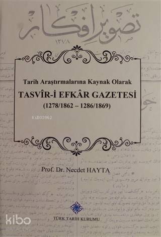 Tasvir-i Efkar Gazetesi Tarih Araştırmalarına Kaynak Olarak