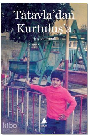 Tatavla'dan Kurtuluş'a | Hüseyin Irmak | Aras Yayıncılık