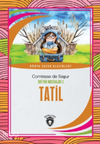 Tatil;Sofi’nin Maceraları 3 | Comtesse de Segur | Dorlion Yayınevi