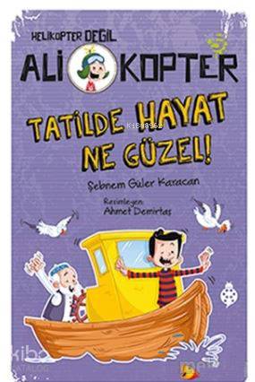 Tatilde Hayat Ne Güzel!; Ali Kopter - 5 | Şebnem Güler Karacan | Uğurb