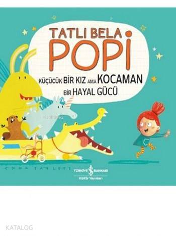 Tatlı Bela Popi; Küçücük Bir Kız ama Kocaman Bir Hayal Gücü