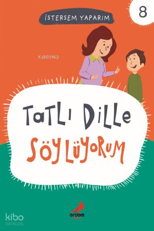 Tatlı Dille Söylüyorum; İstersem Yaparım 8