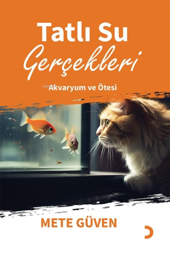 Tatlı Su Gerçekleri;Akvaryum ve Ötesi