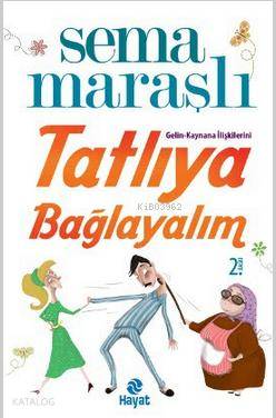 Tatlıya Bağlayalım | Sema Maraşlı | Hayat Yayınları