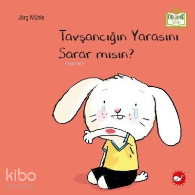 Tavşancığın Yarasını Sarar Mısın? - Organik Kitap