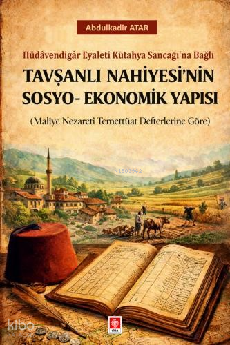 Tavşanlı Nahiyesi'nin Sosyo-Ekonomik Yapısı | Abdulkadir Atar | Ekin K