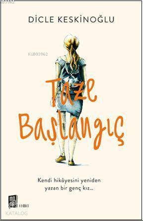 Taze  Başlangıç; Kendi Hikayesini Yeniden Yazan Bir Genç Kız...