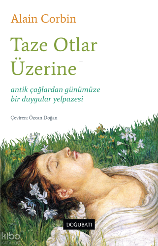Taze Otlar Üzerine;Antik Çağlardan Günümüze Bir Duygular Yelpazesi | A