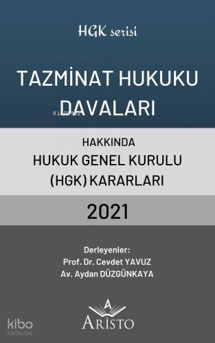 Tazminat Hukuku Davaları Hakkında Hukuk Genel Kurulu Kararları 2021