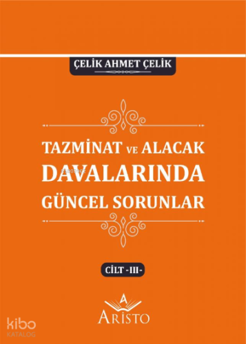 Tazminat ve Alacak Davalarında Güncel Sorunlar - III