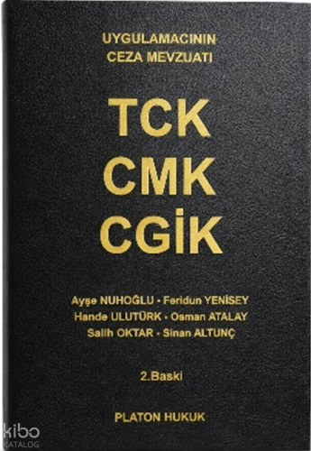 TCK - CMK - CGİK (Ciltli);Uygulamacıların Ceza Mevzuatı | Ayşe Nuhoğlu
