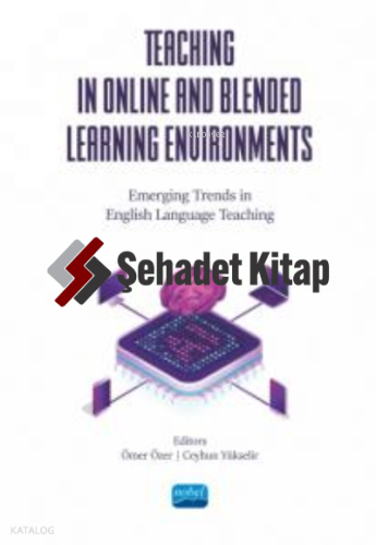 Teaching İn Online And Blended Learning Environments ;Emerging Trends in English Language Teaching