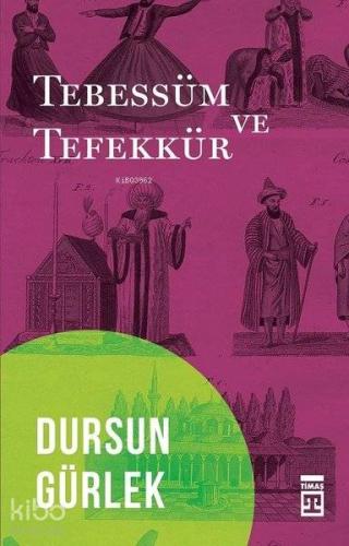 Tebessüm ve Tefekkür | Dursun Gürlek | Timaş Tarih