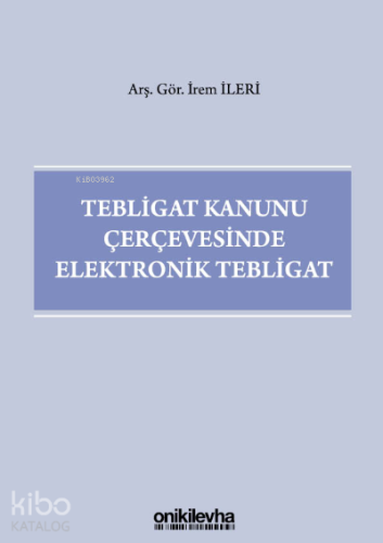 Tebligat Kanunu Çerçevesinde Elektronik Tebligat