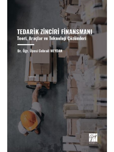 Tedarik Zinciri Finansmanı ;Teori, Araçlar Ve Teknoloji Çözümleri