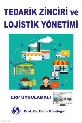 Tedarik Zinciri ve Lojistik Yönetimi | Emin Gündoğar | Sakarya Kitabev