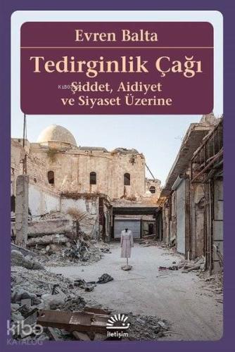 Tedirginlik Çağı Şiddet, Aidiyet ve Siyaset Üzerine