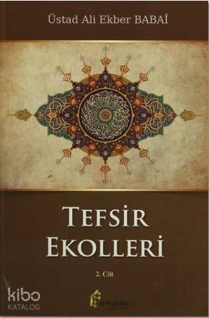 Tefsir Ekolleri 2. Cilt; Mutlak Batıni Ekol ve Tefsirleri, İçtihadi Ekol ve Kısımları, Kur'an'ı Kur'an'la Tefsir Eden İçtihad