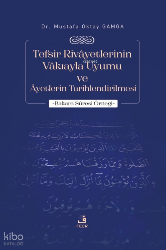 Tefsir Rivâyetlerinin Vâkıayla Uyumu ve Âyetlerin Tarihlendirilmesi