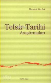 Tefsir Tarihi Araştırmaları | Mustafa Öztürk | Ankara Okulu Yayınları