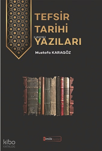 Tefsi̇r Tari̇hi̇ Yazıları | Mustafa Karagöz | Kimlik Yayınları