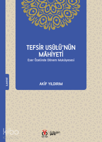 Tefsir Usûlü’nün Mâhiyeti;Eser Özelinde Dönem Mukâyesesi