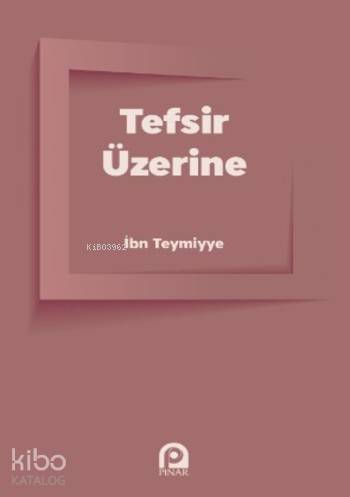 Tefsir Üzerine | İbn-i Teymiyye | Pınar Yayınları