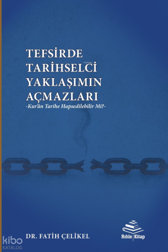 Tefsirde Tarihselci Yaklaşımın Açmazları | Fatih Çelikel | Rıhle Kitap