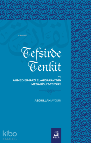 Tefsirde Tenkit Ve Ahmed Er-Râzî El-Aksarâyî’nin Mebâhisü’t-Tefsîr’i |