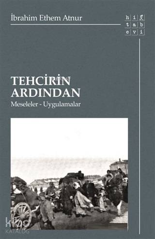 Tehcirin Ardından; Meseleler-Uygulamalar